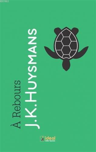 A Rebours | Joris-Karl Huysmans | İdeal Kültür Yayıncılık