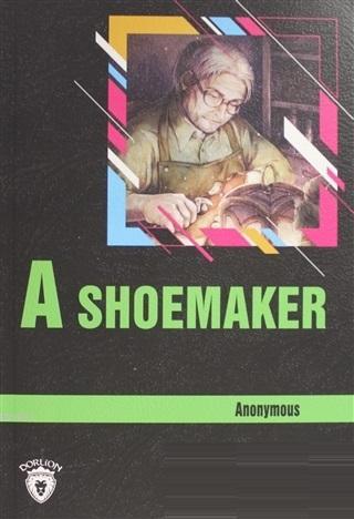 A Shoemaker Stage 3 (İngilizce Hikaye) | Anonymous | Dorlion Yayınevi