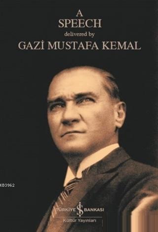 A Speech | Mustafa Kemal Atatürk | Türkiye İş Bankası Kültür Yayınları