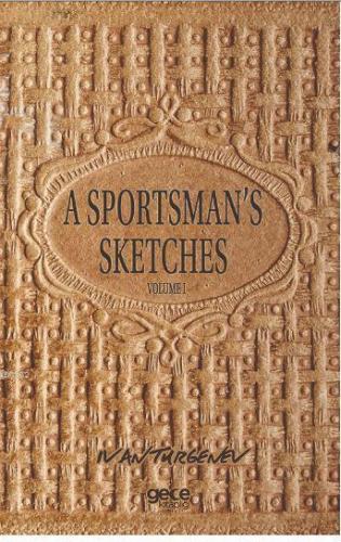 A Sportsman's Sketches Volume 1 | Ivan Turgenev | Gece Kitaplığı Yayın