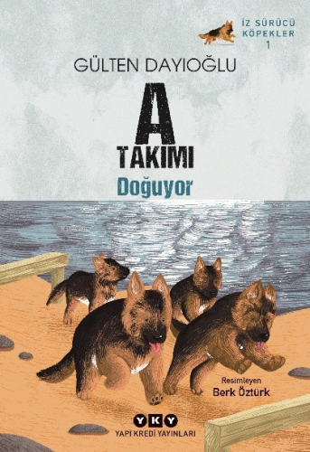 A Takımı Doğuyor;İz Sürücü Köpekler – 1 | Gülten Dayıoğlu | Yapı Kredi