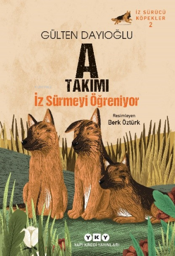 A Takımı İz Sürmeyi Öğreniyor;İz Sürücü Köpekler – 2 | Gülten Dayıoğlu