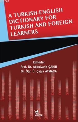 A Turkish-English Dictionary For Turkish And Foreign Learners; Türk ve