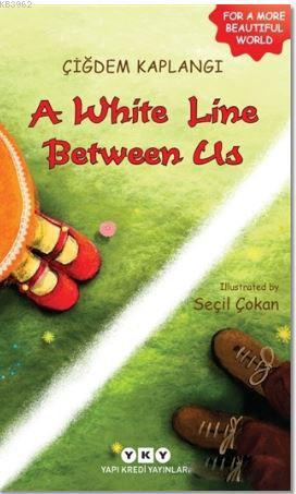 A white Line Between Us | Çiğdem Kaplangı | Yapı Kredi Yayınları ( YKY