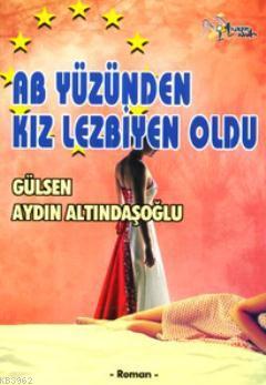 AB Yüzünden Kız Lezbiyen Oldu | Gülsen Aydın Altındaşoğlu | Kültür Aja