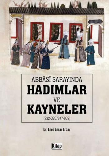 Abbasi Sarayında Hadımlar ve Kayneler | Enes Ensar Erbay | Kitap Dünya