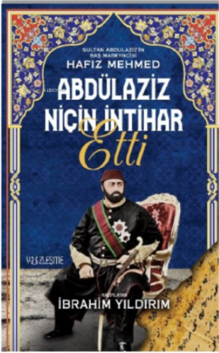 Abdülaziz Niçin İntihar Etti | İbrahim Yıldırım | Yüzleşme Yayınları