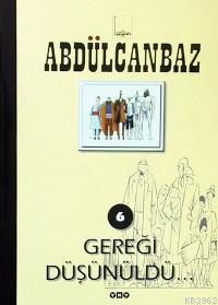 Abdülcanbaz 6; Gereği Düşünüldü | Turhan Selçuk | Yapı Kredi Yayınları