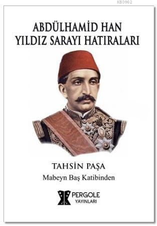 Abdülhamid Han Yıldız Sarayı Hatıraları | Tahsin Paşa | Pergole Yayınl