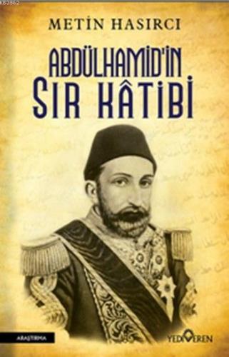 Abdülhamid'in Sır Katibi | Metin Hasırcı | Yediveren Yayınları