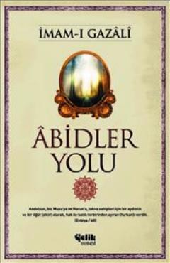 Abidler Yolu | İmam-ı Gazali | Çelik Yayınevi