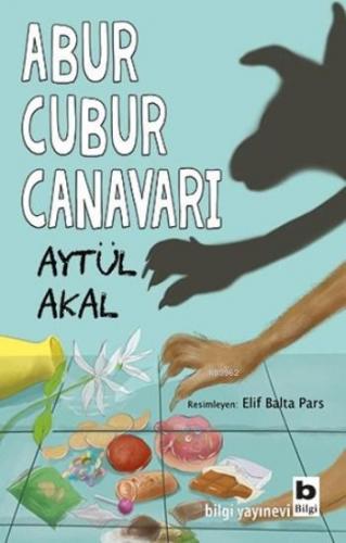 Abur Cubur Canavarı | Aytül Akal | Bilgi Yayınevi