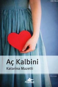 Aç kalbini | Katarina Mazetti | Pegasus Yayıncılık