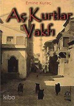 Aç Kurtlar Vakfı | Emine Kuraç | Boğaziçi Yayınları