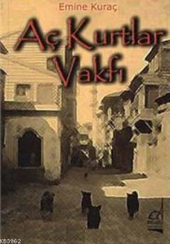 Aç Kurtlar Vakfı | Emine Kuraç | Boğaziçi Yayınları