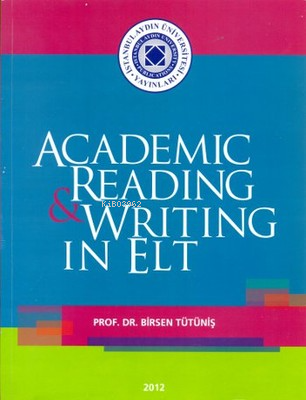 Academic Reading & Writing in Elt | Birsen Tütüniş | İstanbul Aydın Ün