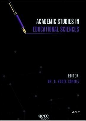 Academic Studies in Educational Sciences | Kadir Sönmez | Gece Kitaplı