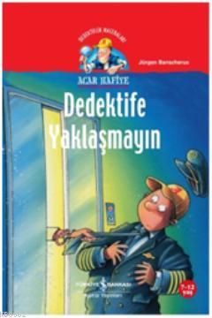 Acar Hafiye; Dedektife Yaklaşmayın | Jürgen Banscherus | Türkiye İş Ba