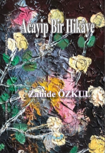 Acayip Bir Hikaye | Zahide Özkul | Liman Yayınevi