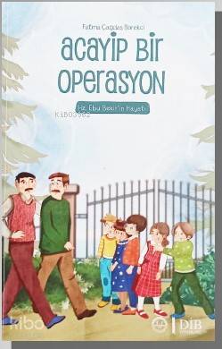 Acayip Bir Operasyon – Hz. Ebu Bekir'in Hayatı | Fatma Çağdaş Börekçi 