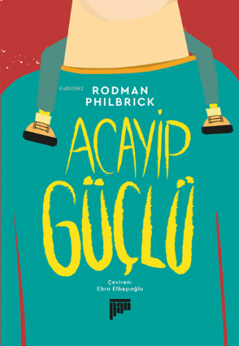 Acayip Güçlü | Rodman Philbrick | Pan Yayıncılık