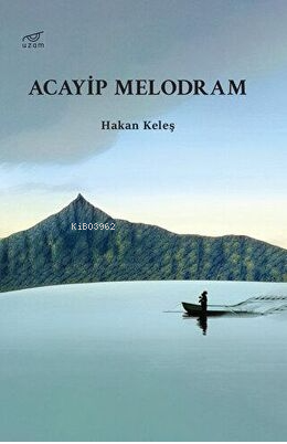 Acayip Melodram | Hakan Keleş | Uzam Yayınları