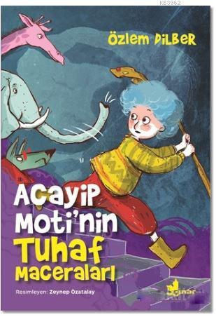 Acayip Moti'nin Tuhaf Maceraları | Özlem Dilber | Çınar Yayınları