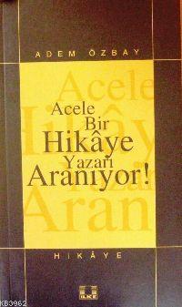 Acele Bir Hikâye Yazarı Aranıyor ! | Adem Özbay | İlke Yayıncılık