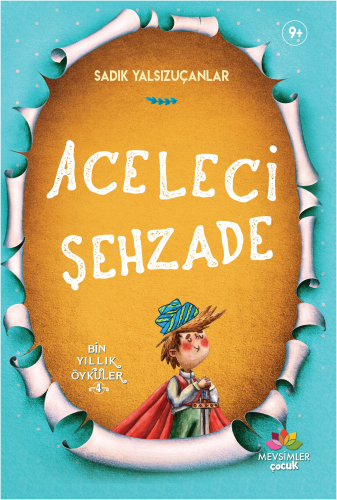 Aceleci Şehzade | Sadık Yalsızuçanlar | Mevsimler Kitap