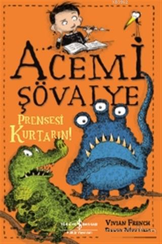 Acemi Şövalye; Prensesi Kurtarın! | Vivian French | Türkiye İş Bankası