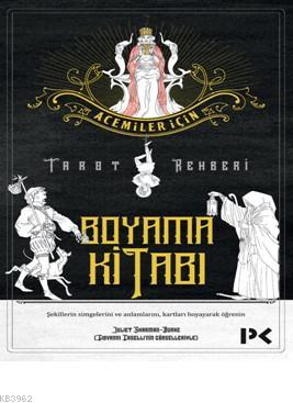 Acemiler İçin Tarot Rehberi; Boyama Kitabı | Juliet Sharman Burke | Pr