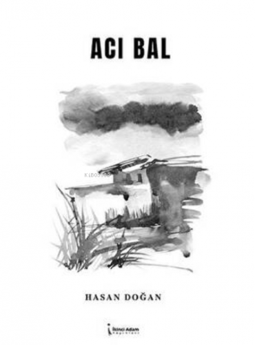 Acı Bal | Hasan Doğan | İkinci Adam Yayınları