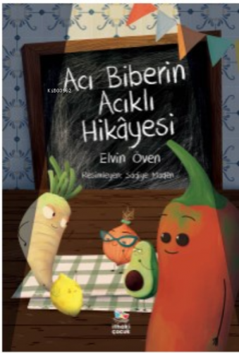 Acı Biberin Acıklı Hikâyesi | Elvin Öven | İthaki Çocuk Yayınları