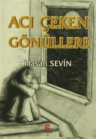 Acı Çeken Gönüllere | Hasan Sevin | Can Yayınları (Ali Adil Atalay)