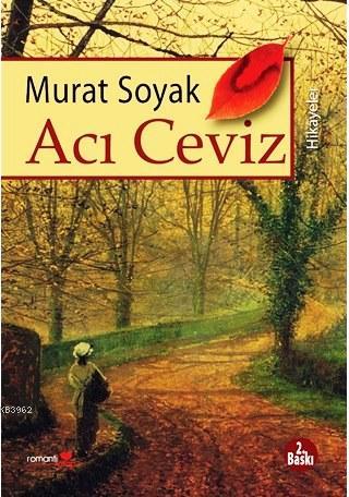 Acı Ceviz | Murat Soyak | Romantik Kitap Yayınları