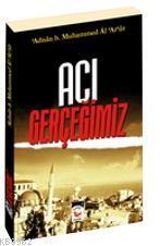 Acı Gerçeğimiz | Muhammed Adnan Arur | Hadis Yayınları