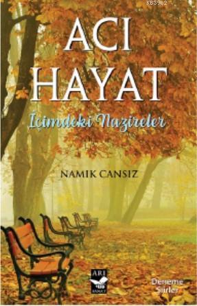 Acı Hayat; İçimdeki Nazireler | Namık Cansız | Arı Sanat Yayınları