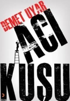 Acı Kuşu | Demet Uyar | Cinius Yayınları