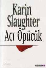 Acı Öpücük | Karin Slaughter | Artemis Yayınları