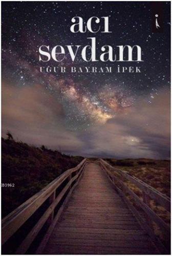 Acı Sevdam | Uğur Bayram İpek | İkinci Adam Yayınları