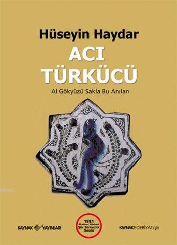 Acı Türkücü (Ciltli); Al Gökyüzü Sakla Bu Anıları | Hüseyin Haydar | K