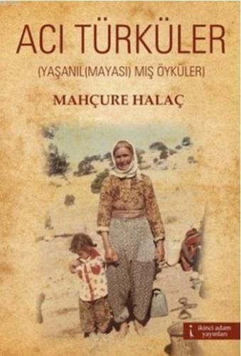 Acı Türküler; (Yaşanıl(mayası)mış Öyküler) | Mahçure Halaç | İkinci Ad