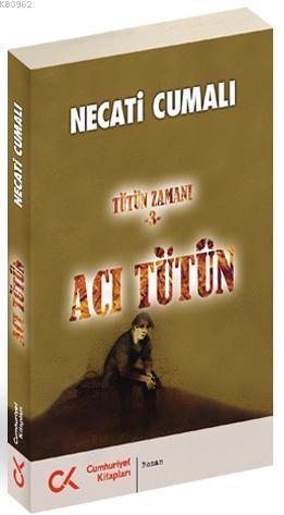 Acı Tütün; Tütün Zamanı-3 | Necati Cumalı | Cumhuriyet Kitapları