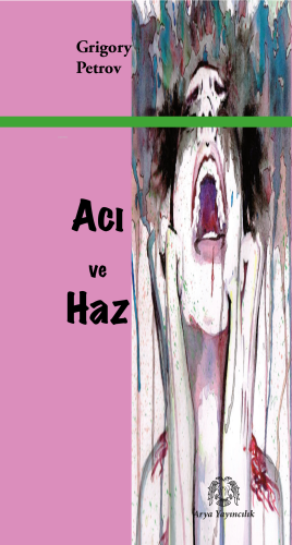 Acı ve Haz | Grigory Petrov | Arya Yayıncılık