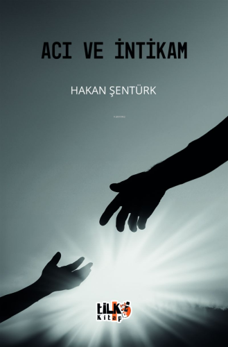 Acı ve İntikam | Hakan Şentürk | Tilki Kitap