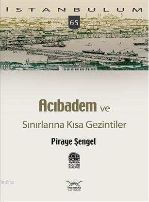 Acıbadem ve Sınırlarına Kısa Gezintiler | Piraye Şengel | Heyamola Yay