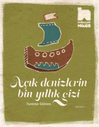 Açık Denizlerin Bin Yıllık Gizi | Tuvana Gülcan | Habitus Kitap