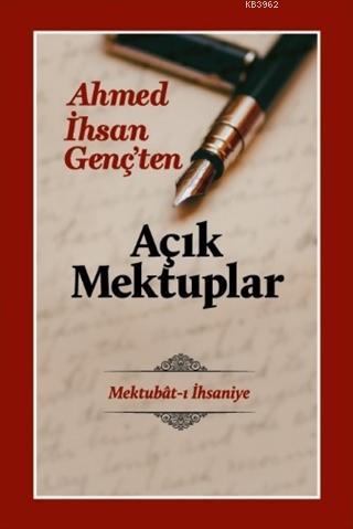 Açık Mektuplar - Ahmed İhsan Genç'ten; Mektubat-ı İhsaniye | Mehmet So