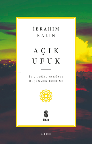 Açık Ufuk; İyi, Doğru ve Güzel Düşünmek Üzerine | İbrahim Kalın | İnsa