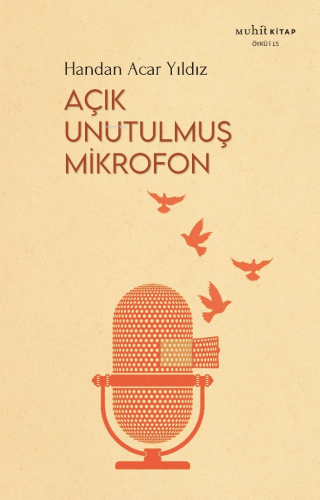 Açık Unutulmuş Mikrofon | Handan Acar Yıldız | Muhit Kitap